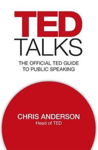 TED Talks: The Official TED Guide to Public Speaking