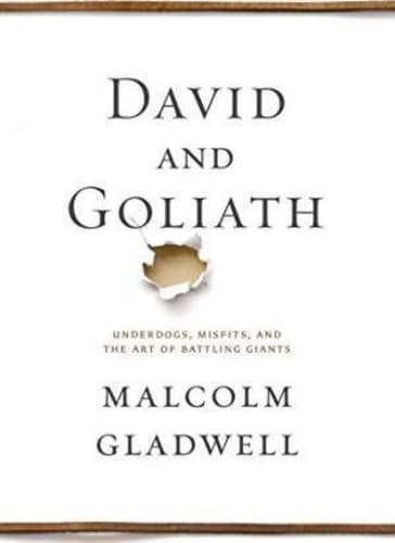 David and Goliath : Underdogs, Misfits, and the Art of Battling Giants