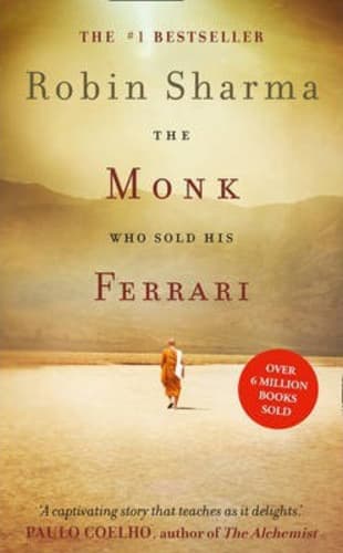 The Monk Who Sold His Ferrari: A Fable About Fulfilling Your Dreams & Reaching Your Destiny