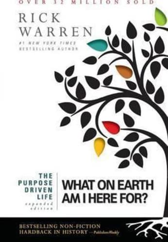 The Purpose Driven Life : What on Earth Am I Here For?