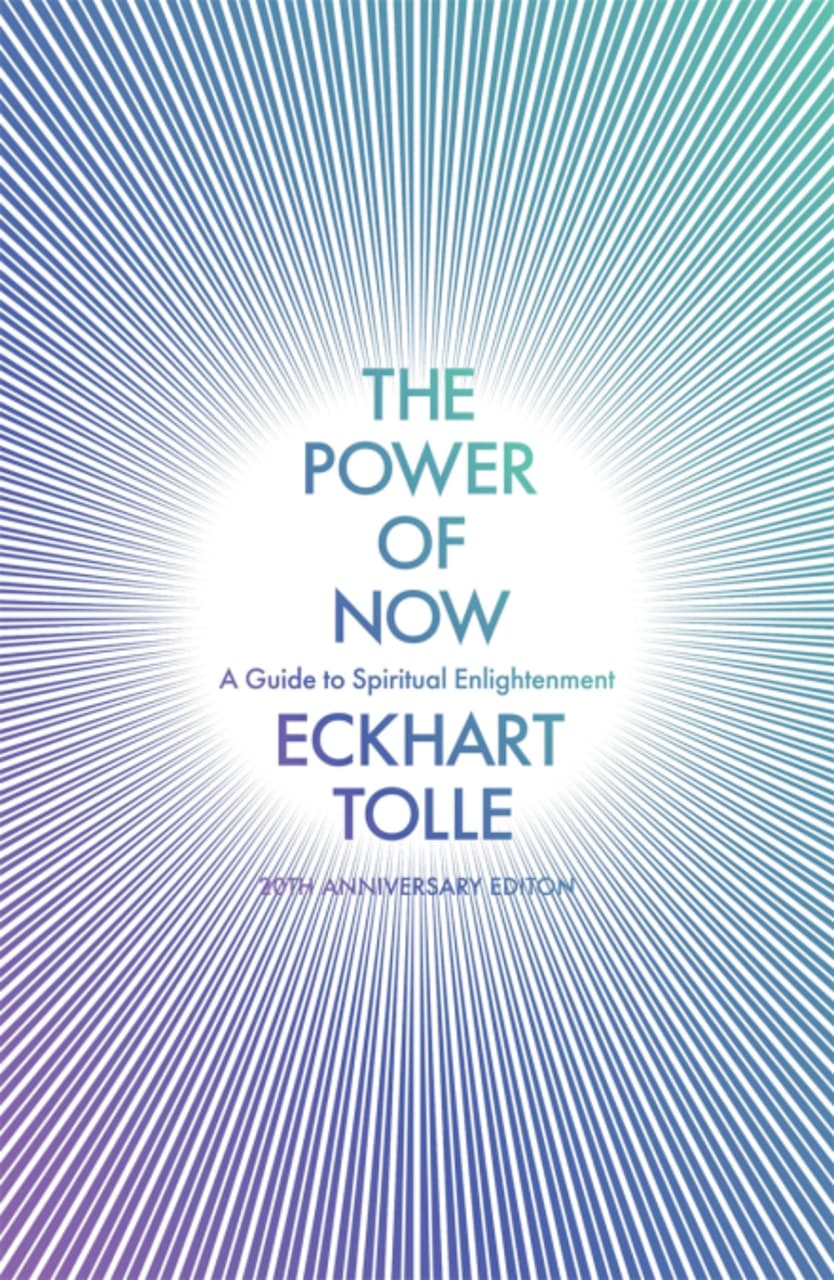 The Power of Now : A Guide to Spiritual Enlightenment (20th Anniversary Edition)
