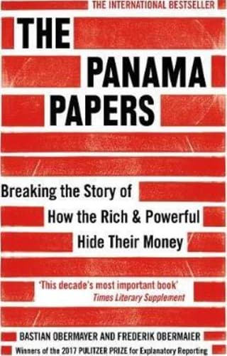 The Panama Papers - Breaking the Story of How the Rich and Powerful Hide Their Money