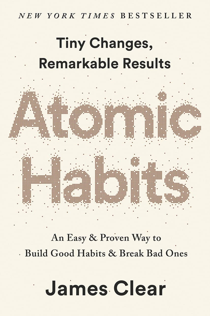 Atomic Habits : An Easy and Proven Way to Build Good Habits and Break Bad Ones