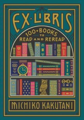 Ex Libris : 100+ Books to Read and Reread