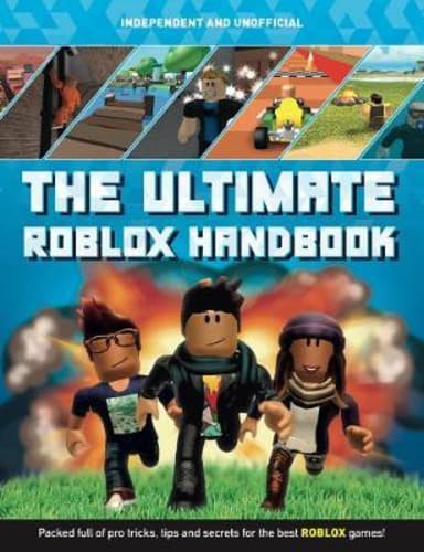 The Ultimate Roblox Handbook : Packed full of pro tricks, tips and secrets