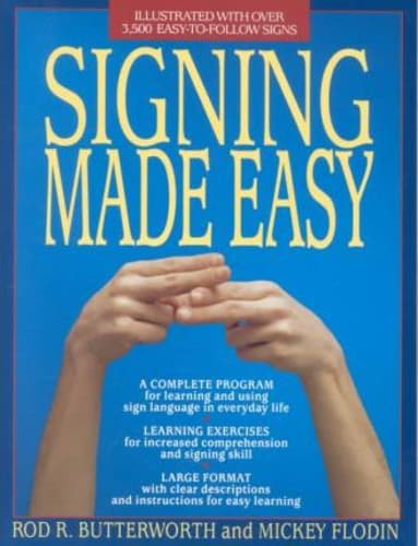 Signing Made Easy : A Complete Program for Learning and Using Sign Language in Everyday Life