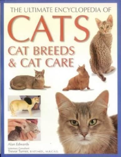 The Ultimate Encyclopedia of Cats - Cat Breeds and Cat Care