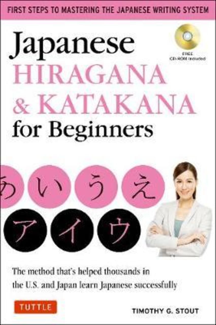 Japanese Hiragana & Katakana for Beginners : First Steps to Mastering the Japanese Writing System (CD-ROM Included)