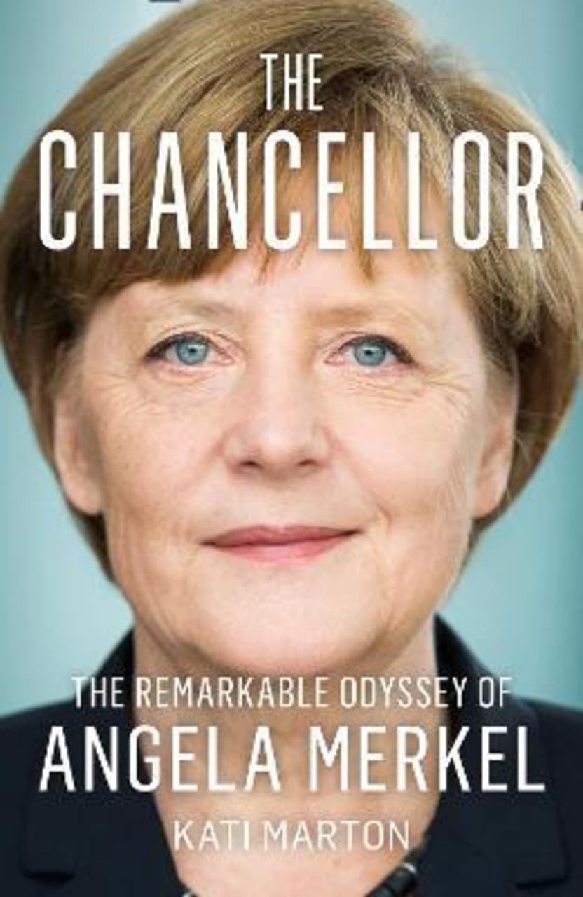 The Chancellor : The Remarkable Odyssey of Angela Merkel
