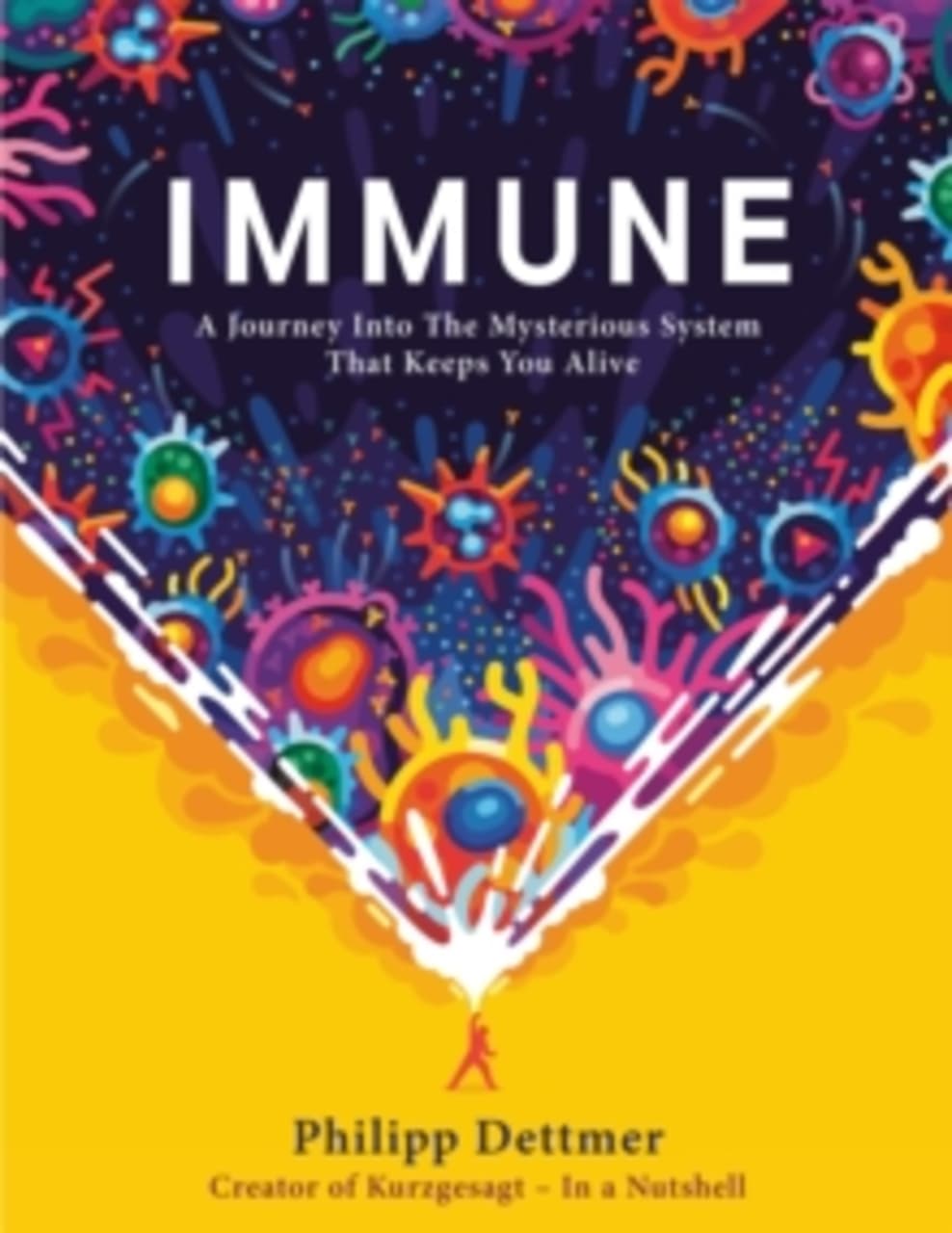 Immune : The new book from Kurzgesagt - a gorgeously illustrated deep dive into the immune system