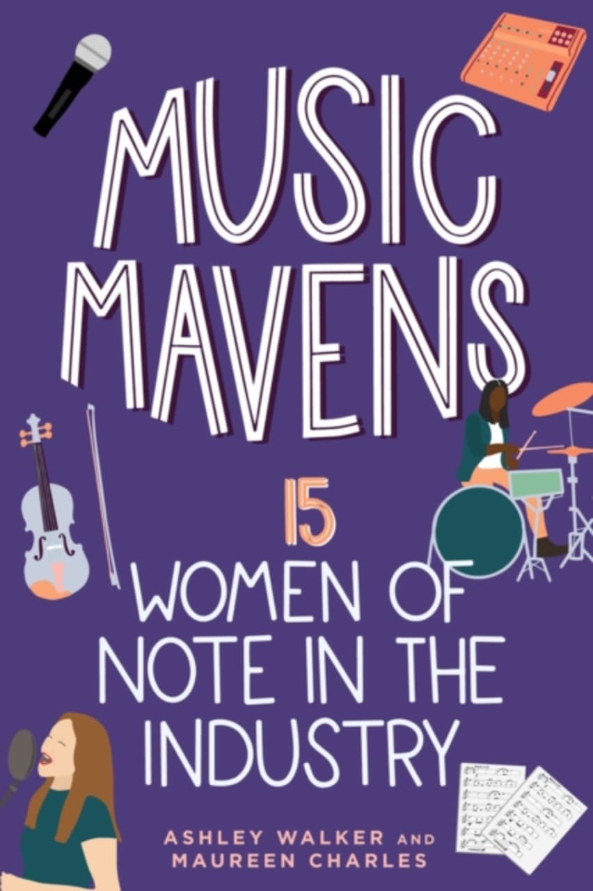 Music Mavens : 15 Women of Note in the Industry