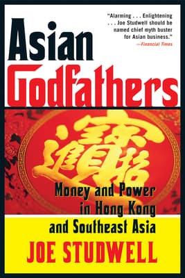 Asian Godfathers - Money and Power in Hong Kong and Southeast Asia