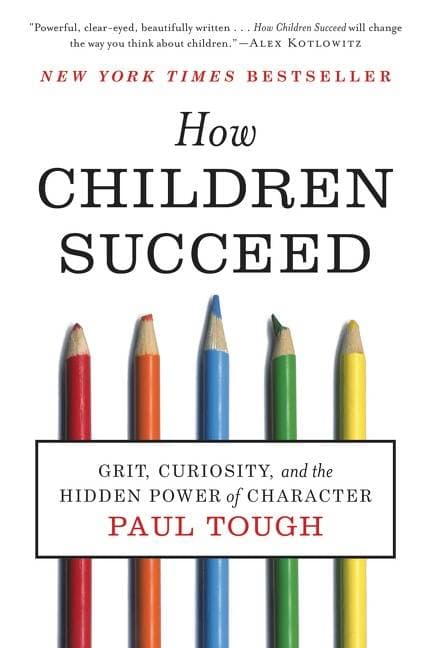 How Children Succeed - Grit, Curiosity, and the Hidden Power of Character