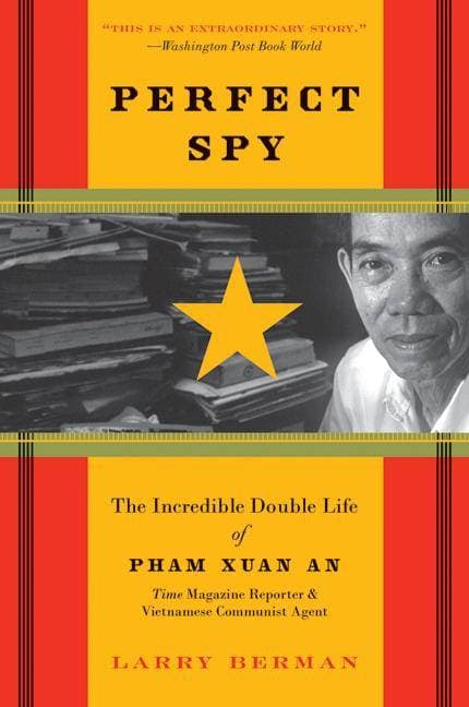 Perfect Spy - The Incredible Double Life of Pham Xuan An, Time Magazine Reporter and Vietnamese Communist Agent