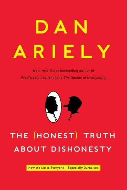 The Honest Truth About Dishonesty - How We Lie to Everyone--Especially Ourselves