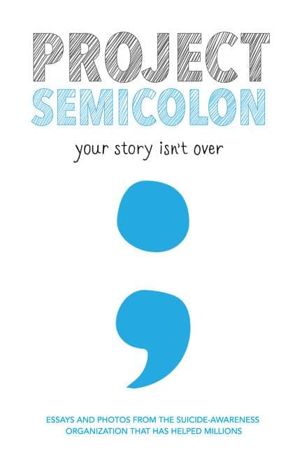 Project Semicolon - Your Story Isn't Over