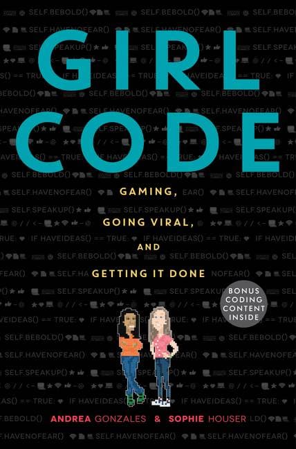 Girl Code - Gaming, Going Viral, and Getting It Done