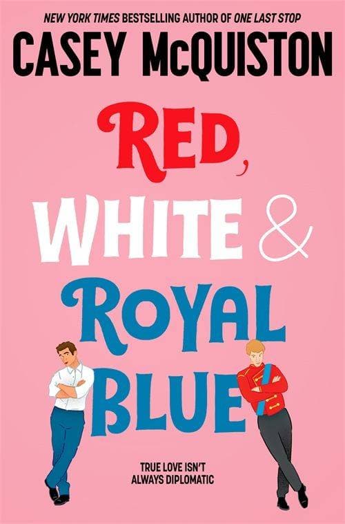 Red, White & Royal Blue - A Royally Romantic Enemies to Lovers Bestseller