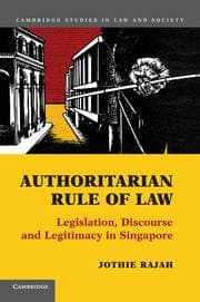 Authoritarian Rule of Law - Legislation, Discourse and Legitimacy in Singapore
