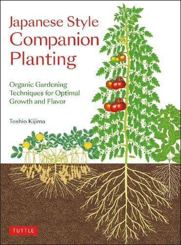 Japanese Style Companion Planting - Organic Gardening Techniques for Optimal Growth and Flavor