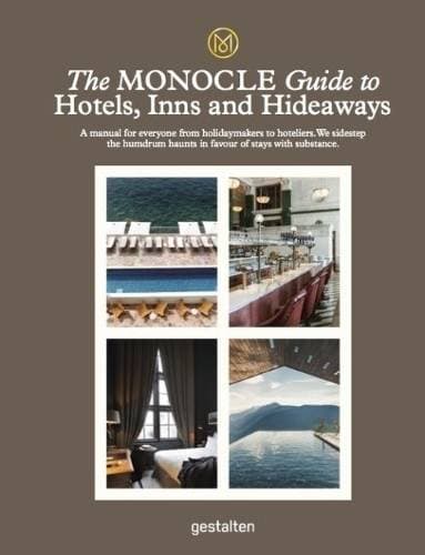 Monocle Guide To Hotels, Inns and Hideaways