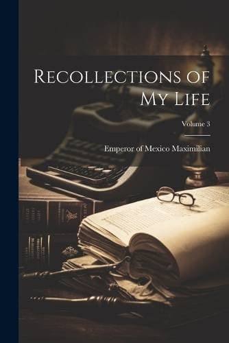 Recollections of my Life; Volume 3