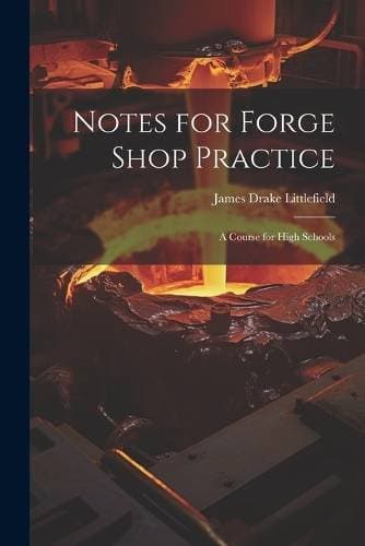 Notes for Forge Shop Practice - A Course for High Schools