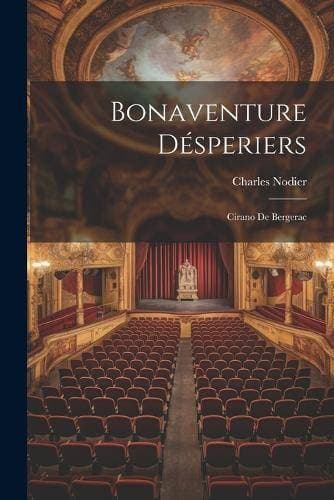 Bonaventure Désperiers - Cirano De Bergerac