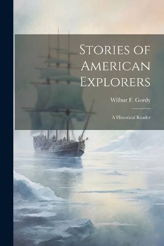 Stories of American Explorers - A Historical Reader