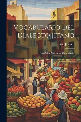 Vocabulario Del Dialecto Jitano - Con Otra Porcion De Curiosidades