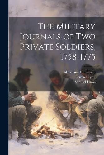 Military Journals of two Private Soldiers, 1758-1775