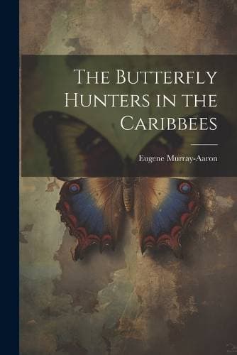 Butterfly Hunters in the Caribbees
