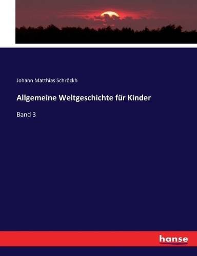 Allgemeine Weltgeschichte für Kinder - Band 3