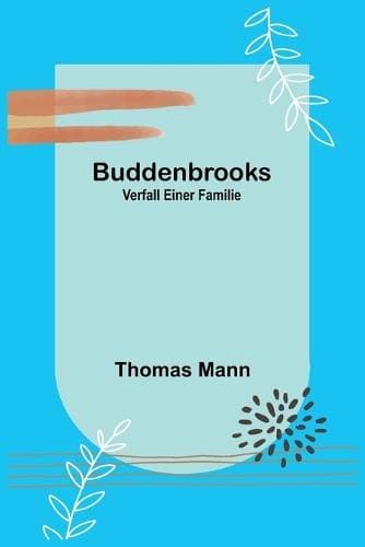 Buddenbrooks - Verfall einer Familie