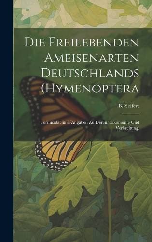 freilebenden Ameisenarten Deutschlands (Hymenoptera - Formicidae)und Angaben zu deren Taxonomie und Verbreitung.