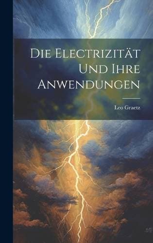 Electrizität und ihre Anwendungen