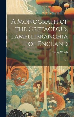 Monograph of the Cretaceous Lamellibranchia of England - V 1