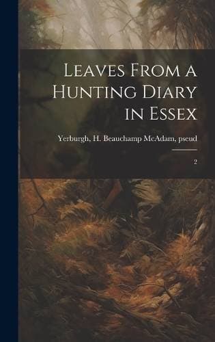 Leaves From a Hunting Diary in Essex - 2