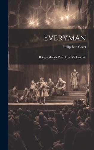 Everyman; Being a Moralle Play of the XV Centurie