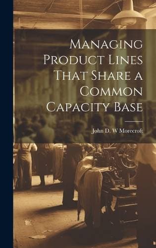 Managing Product Lines That Share a Common Capacity Base