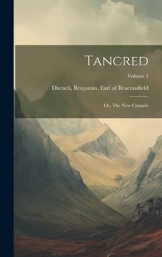 Tancred - Or, The new Crusade; Volume 2
