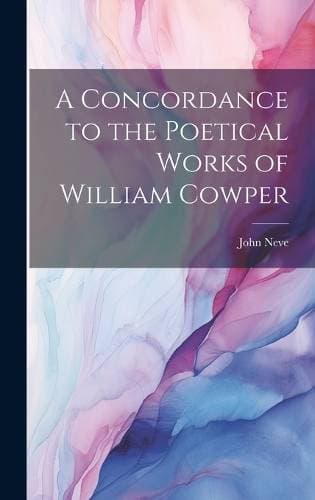 Concordance to the Poetical Works of William Cowper