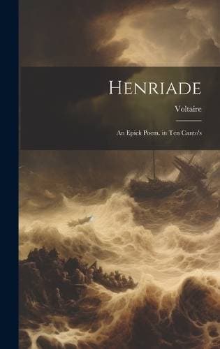 Henriade - An Epick Poem. in Ten Canto's