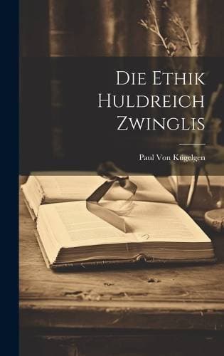 Ethik Huldreich Zwinglis