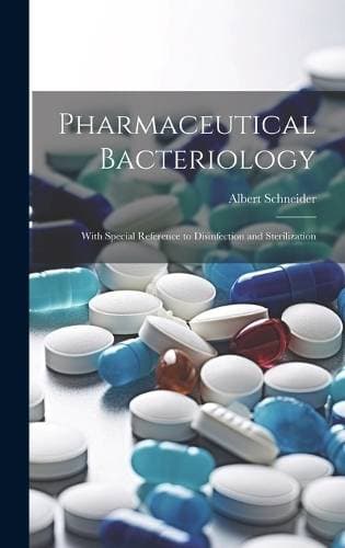 Pharmaceutical Bacteriology - With Special Reference to Disinfection and Sterilization