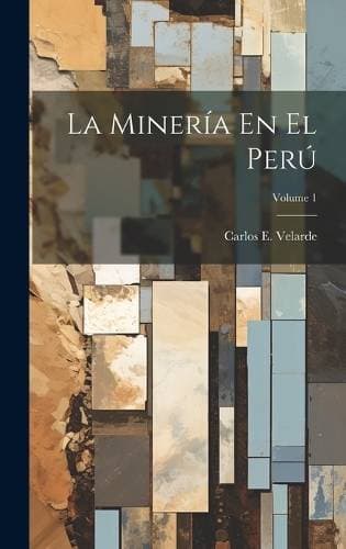 Minería En El Perú; Volume 1