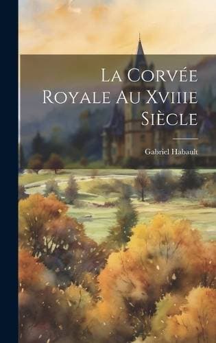 Corvée Royale Au Xviiie Siècle