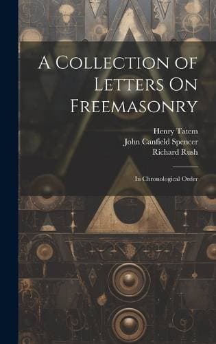 Collection of Letters On Freemasonry - In Chronological Order