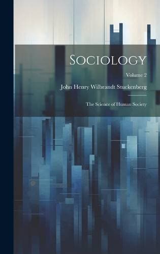Sociology - The Science of Human Society; Volume 2
