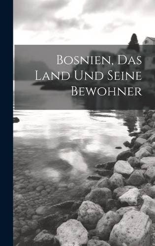 Bosnien, Das Land Und Seine Bewohner